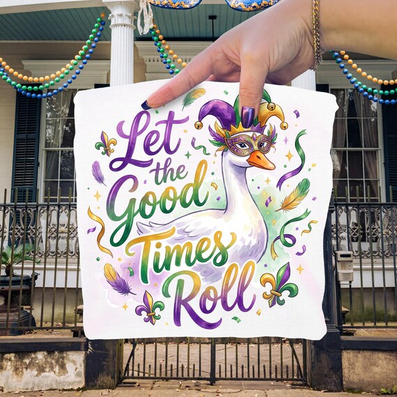 Let The Good Times Roll Mardi Gras PNG, Silly Goose, Western Festival, Fat Tuesday Celebration, Carnival Sublimation ( DIGITAL DOWNLOAD )