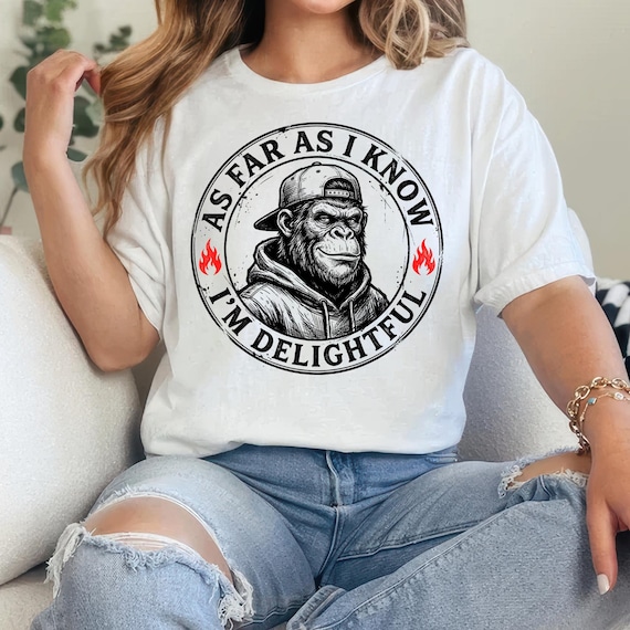As Far As I Know I'm Delightful PNG, Funny Dad, Adult Humor Gift, Gift For Husband, Sarcastic Man Shirt, Funny Monkey Quote Shirt
