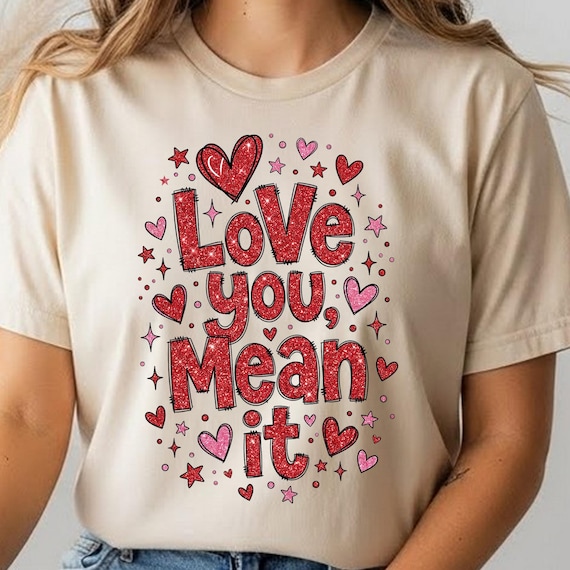 Love You Mean it PNG, Valentine's Day, Get Out Hot Pink, Like You Mean it Galentines, Trendy Glitter Hearts, February 14 Shirt Design Cricut