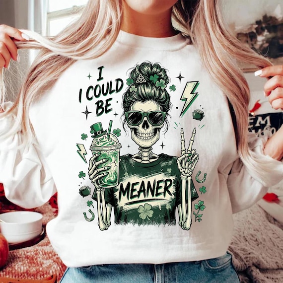 I Could Be Meaner PNG, St Patrick's Day Skeleton Sublimation Design, Funny Sarcastic Skull Messy Bun Coffee Graphic, Digital Download